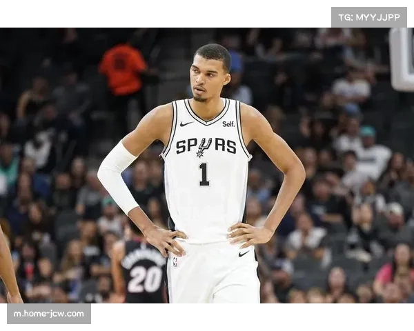 文班亚马膝伤存疑出战决定马刺比赛走势